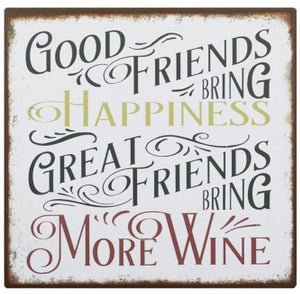 Metal sign - good friends bring happiness, great friends bring more wine