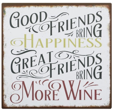 Metal sign - good friends bring happiness, great friends bring more wine