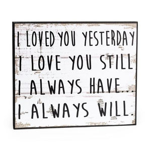 I loved you Yesterday Large sign