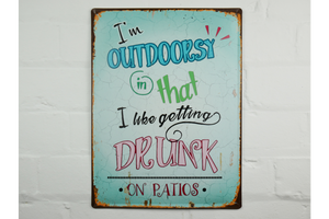 Metal Wall Sign - I'm outdoorsy in that I like getting drunk on patios