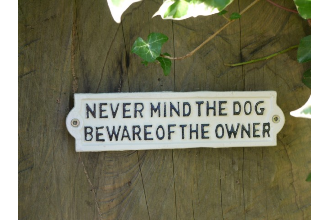 Cast iron wall sign - Never mind the dog beware if the owner