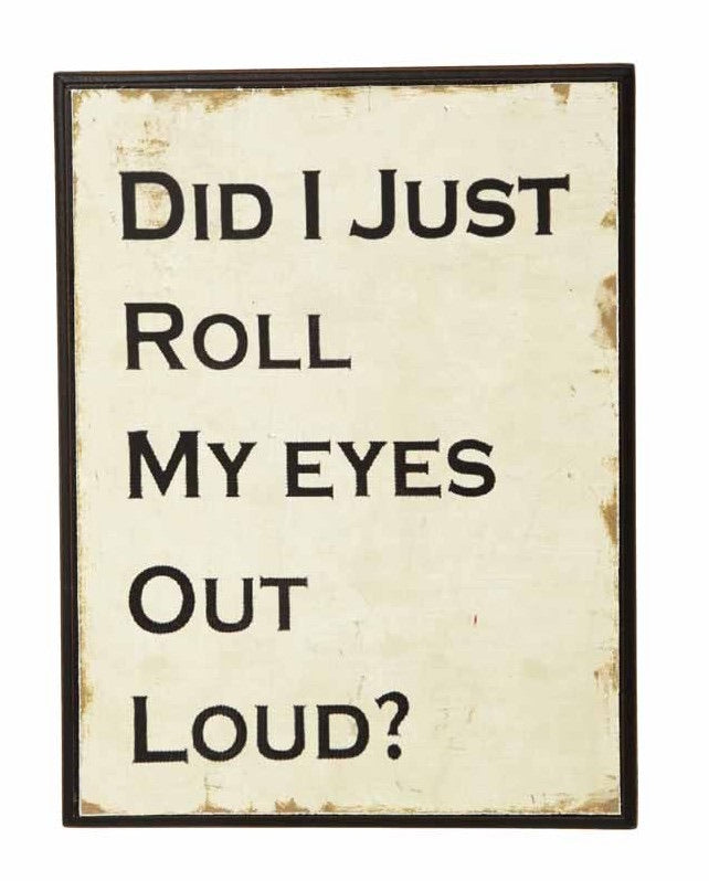 Did I just roll my eyes out loud wooden plaque