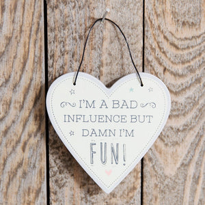 I’m a bad influence heart hanging plaque
