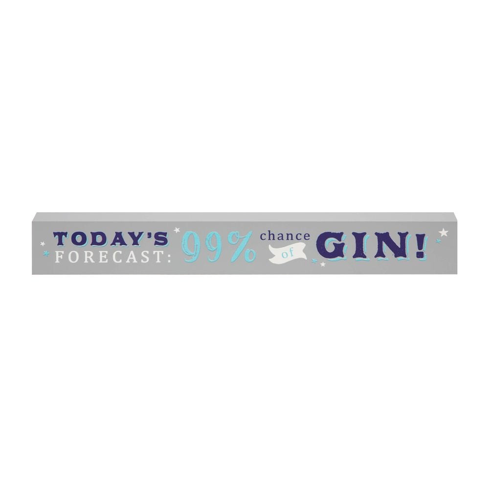 Plaque - today’s forecast 99% chance of gin