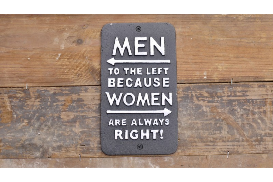 Metal Cast Iron Sign - men to the left because women are always right